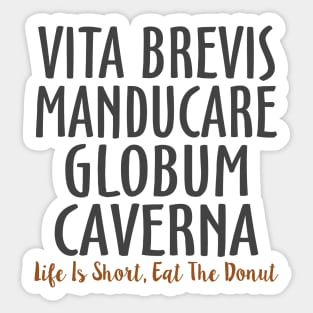 Vita brevis manducare globum caverna Latin Sticker